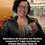Educadora de berçário em Paulista conquista 3º lugar nacional no Prêmio Educador Nota 10 Educadora de berçário em Paulista conquista 3º lugar nacional no Prêmio Educador Nota 10