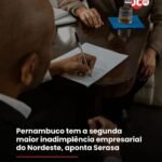 Pernambuco tem a segunda maior inadimplência empresarial do Nordeste, aponta Serasa. Pernambuco tem a segunda maior inadimplência empresarial do Nordeste, aponta Serasa.