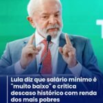 LULA DIZ QUE SALÁRIO MÍNIMO É “MUITO BAIXO” E CRITICA DESCASO HISTÓRICO COM RENDA DOS MAIS POBRES LULA DIZ QUE SALÁRIO MÍNIMO É “MUITO BAIXO” E CRITICA DESCASO HISTÓRICO COM RENDA DOS MAIS POBRES