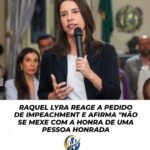 RAQUEL LYRA REAGE A PEDIDO DE IMPEACHMENT E AFIRMA “NÃO SE MEXE COM A HONRA DE UMA PESSOA HONRADA RAQUEL LYRA REAGE A PEDIDO DE IMPEACHMENT E AFIRMA “NÃO SE MEXE COM A HONRA DE UMA PESSOA HONRADA